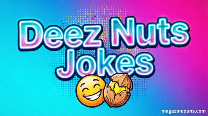 Cute Deez Nuts Jokes